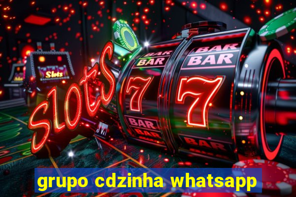 grupo cdzinha whatsapp